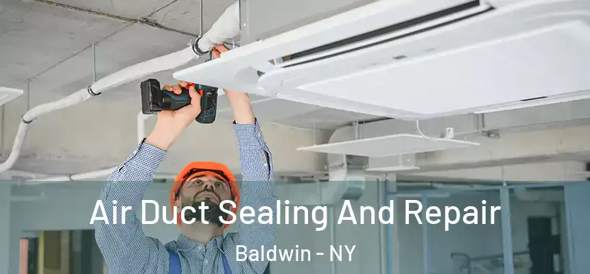  Air Duct Sealing And Repair Baldwin - NY