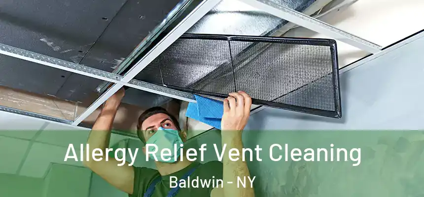 Allergy Relief Vent Cleaning Baldwin - NY