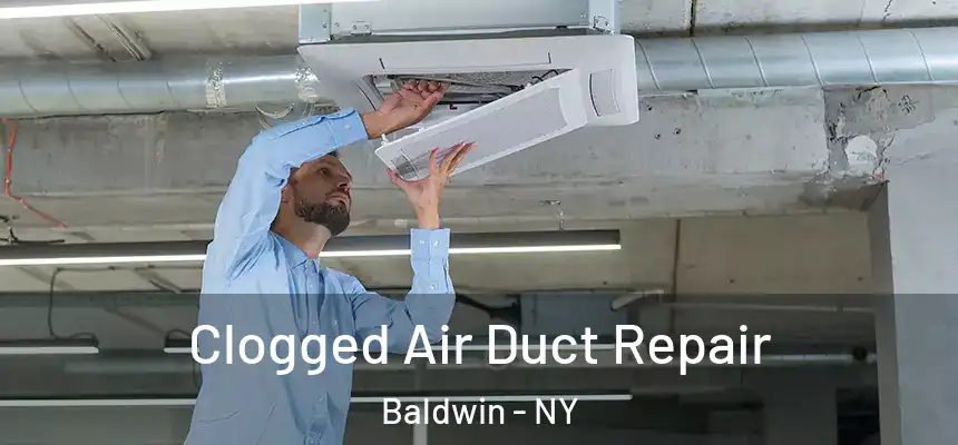 Clogged Air Duct Repair Baldwin - NY