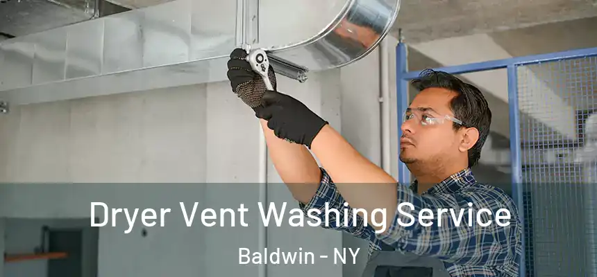 Dryer Vent Washing Service Baldwin - NY