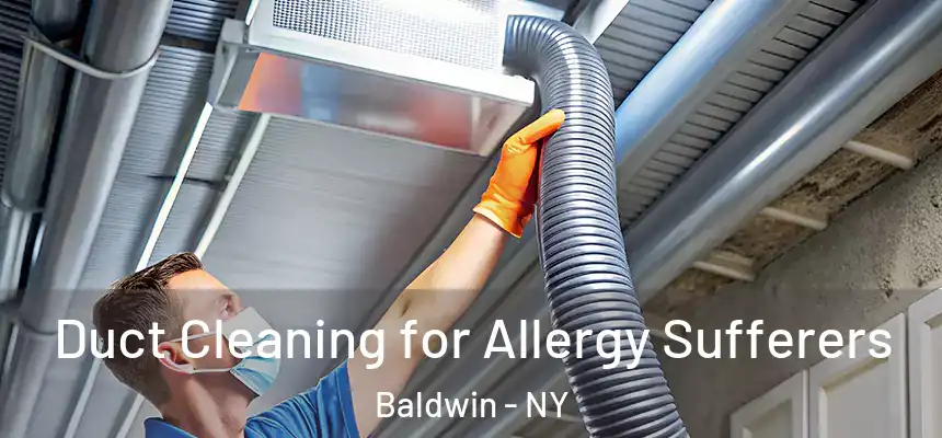 Duct Cleaning for Allergy Sufferers Baldwin - NY