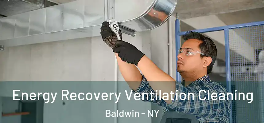 Energy Recovery Ventilation Cleaning Baldwin - NY