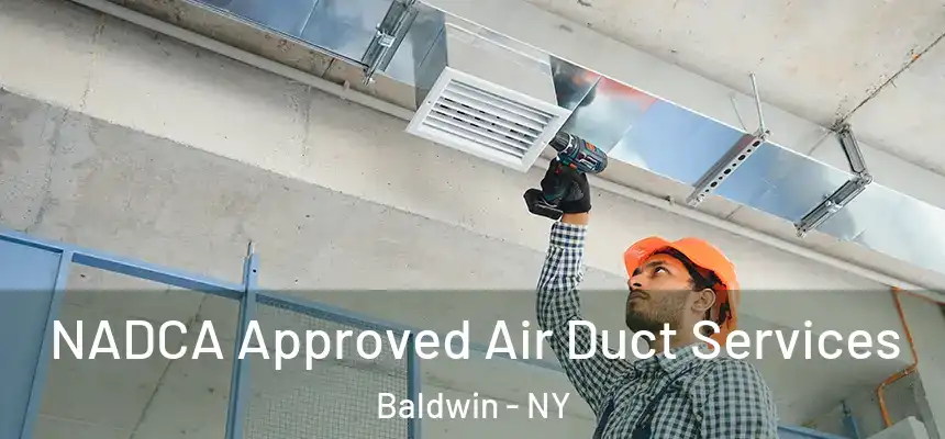 NADCA Approved Air Duct Services Baldwin - NY
