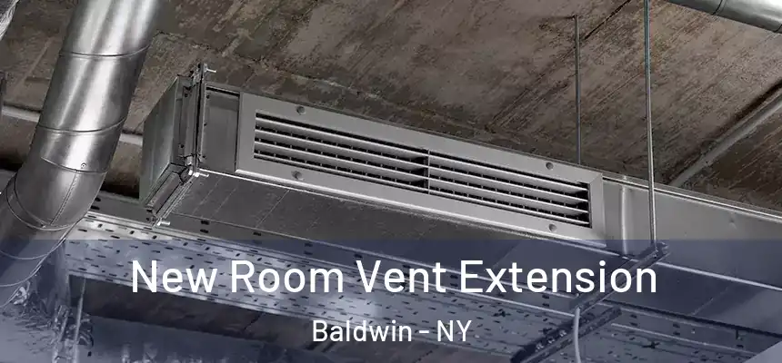 New Room Vent Extension Baldwin - NY
