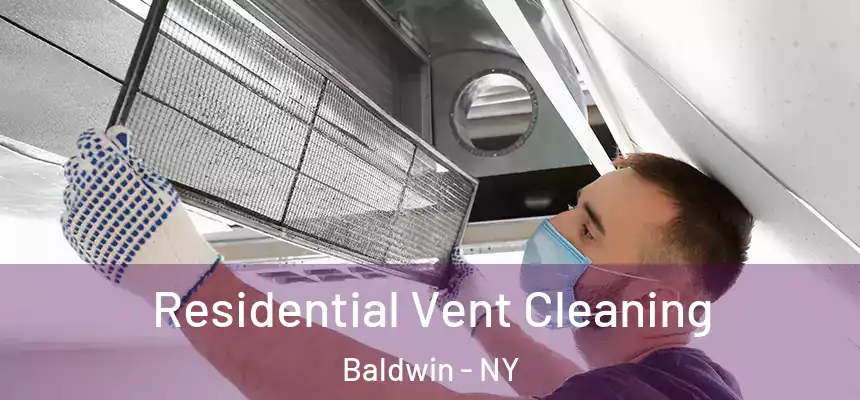 Residential Vent Cleaning Baldwin - NY
