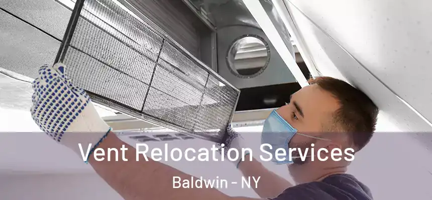Vent Relocation Services Baldwin - NY