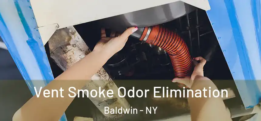 Vent Smoke Odor Elimination Baldwin - NY